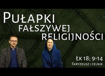 [#86] Zdrowa i fałszywa religijność. Łk 18; 9-14 s. Judyta Pudełko, o. Piotr Kropisz