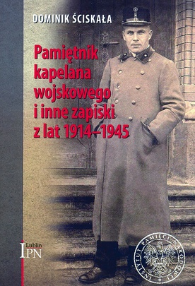 ▲	Dominik Ściskała. Pamiętnik kapelana wojskowego i inne zapiski z lat 1914–1945, Warszawa–Lublin 2020.