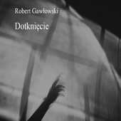 Robert Gawłowski
Dotknięcie
Topos
Sopot 2020
ss. 56