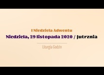 29 listopada, Jutrznia I Niedzieli Adwentu