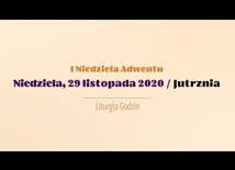 29 listopada, Jutrznia I Niedzieli Adwentu