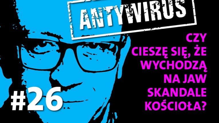 Czy cieszę się, że wychodzą na jaw skandale Kościoła?