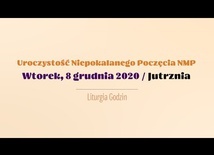 8 grudnia. Jutrznia z uroczystości Niepokalanego Poczęcia NMP