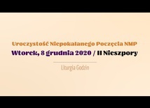 8 grudnia. II Nieszpory z uroczystości Niepokalanego Poczęcia NMP