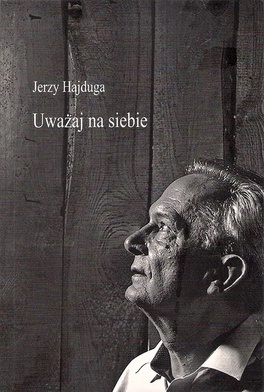 Jerzy Hajduga
Uważaj na siebie
Biblioteka Toposu
Sopot 2020
ss. 48