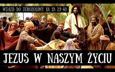 [#91] Jezus w naszym życiu (przynosi pokój "na osiołku"). Łk 19, 29-40 s. Judyta Pudełko, o. Kropisz