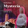 ▲	Mysteria Fidei, Stefan Baier, Wyd. SINDRUK-DIMK w Opolu, Waegwan-Regensburg-Opole 2020. 