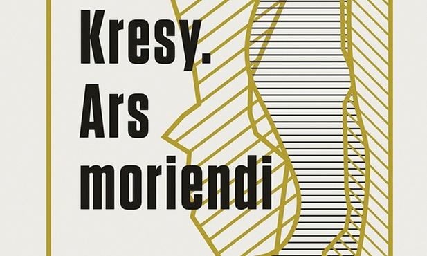 Anna Smółka,
Agnieszka Rybak 
Kresy.
Ars moriendi 
Wydawnictwo Literackie,
Kraków, 2020 
ss. 665
