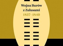 Michał Leśniewski
Wojna Burów 
z Zulusami 1837–1840
PIW
Warszawa 2020
ss. 456