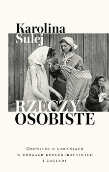 12.01.2021| Rzeczy osobiste. Opowieść o ubraniach w obozach koncentracyjnych i zagłady 