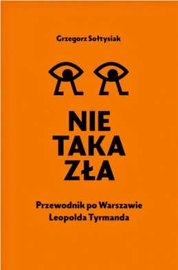 Grzegorz Sołtysiak
Nie taka zła
Muzeum Powstania
Warszawskiego
Warszawa 2020
ss. 168