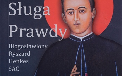 Ks. Przemysław Krakowczyk SAC, Sługa Prawdy. Błogosławiony Ryszard Henkes SAC, Apostolicum,  Ząbki 2020, s. 96.