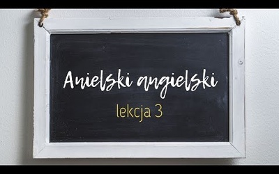 Anielski angielski - lekcja 3 | ks. Piotr Prusakiewicz CSMA i dr Robert Stackpole