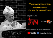 Transmisje pogrzebu śp. bp. Gerarda Kusza 