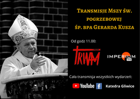 Transmisje pogrzebu śp. bp. Gerarda Kusza 