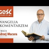 Ewangelia z komentarzem. Rozważa Andrzej Macura