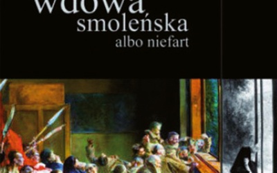 Andrzej Horubała
Wdowa smoleńska albo niefart
Wydawnictwo Nowej Konfederacji
Warszawa 2021
ss. 230