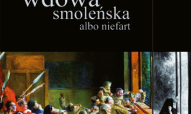 Andrzej Horubała
Wdowa smoleńska albo niefart
Wydawnictwo Nowej Konfederacji
Warszawa 2021
ss. 230