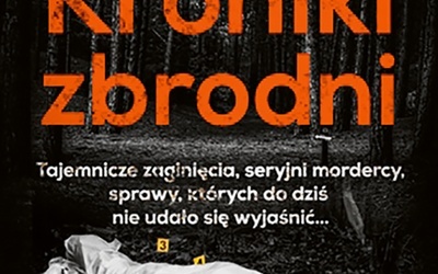 Monika Całkiewicz, 
Robert Ziębiński
Kroniki zbrodni
Znak 
Kraków 2021
ss. 280