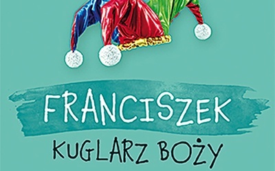 Raniero Cantalamessa
Franciszek. 
Kuglarz Boży
Serafin
Kraków 2021 
ss. 232