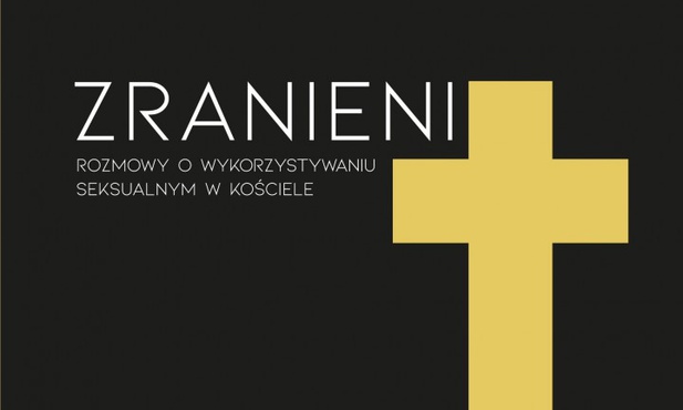 „Zranieni. Rozmowy o wykorzystywaniu seksualnym w Kościele” 