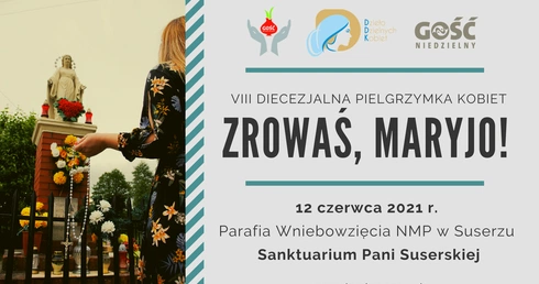 VIII Diecezjalna Pielgrzymka Kobiet odbędzie się 12 czerwca w Suserzu. 