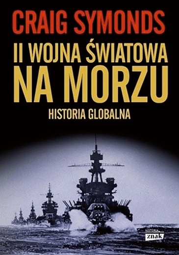 Craig Symonds
II wojna światowa
na morzu
Znak
Kraków 2020
ss. 896