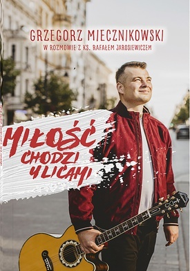 Grzegorz Miecznikowski
Miłość chodzi ulicami
Koronis
Warszawa 2021
ss. 120