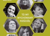 Magdalena Kędzierska-Zaporowska "To my wychowamy Kościół". eSPe Kraków 2021ss. 320