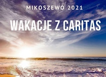 Wakacje z Caritas rozpoczną się 7 lipca 2021 r.