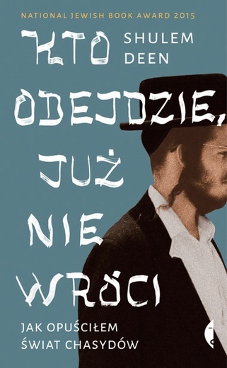 Shulem Deen
KTO ODEJDZIE, JUŻ NIE WRÓCI 
Czarne
Wołowiec 2020
ss. 392