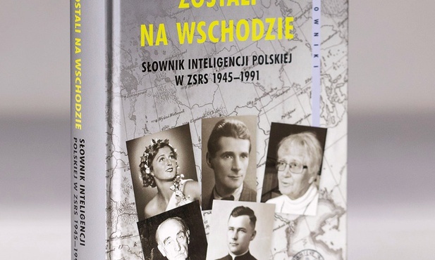 Zostali na Wschodzie
red. Adam Hlebowicz
Instytut Pamięci Narodowej
Warszawa 2021
ss. 488