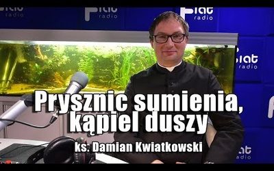 Prysznic sumienia, kąpiel duszy - ks. Damian Kwiatkowski "W SAMO POŁUDNIE"