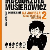 Małgorzata Musierowicz, Emilia Kiereś
Na Jowisza! Nadal uzupełniam Jeżycjadę
HarperCollins
Warszawa 2021
ss. 280