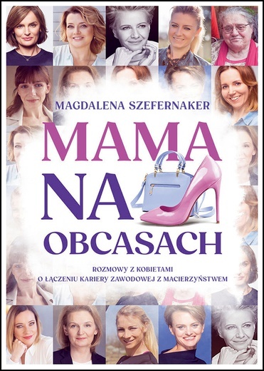 Magdalena Szefernaker  
Mama na obcasach  
Spes 
Łomża 2021
ss. 176