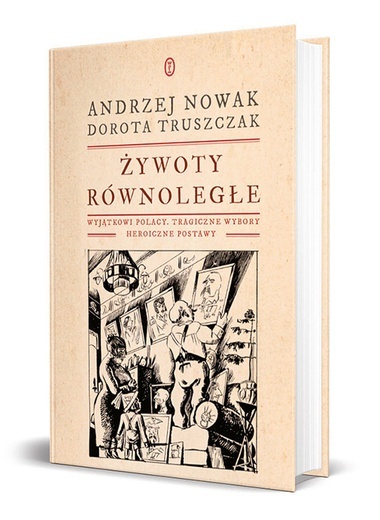 Andrzej Nowak, Dorota Truszczak 
Żywoty równoległe
Wydawnictwo Literackie 
Kraków 2021
ss. 436