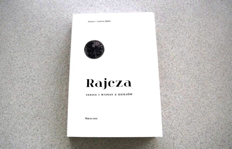 "Rajcza. Szkice i wypisy z dziejów" - pierwsze kompendium wiedzy o miejscowości.