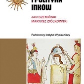 Jan Szemiński 
Mariusz Ziółkowski 
Mity, rytuały 
i polityka Inków
PIW 
Warszawa 2021
ss. 520