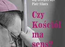 abp Grzegorz Ryś, Piotr Sikora
Czy Kościół ma sens?
Wydawnictwo M
Kraków 2021
ss. 120