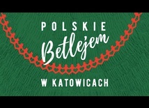 Polskie Betlejem w Katowicach