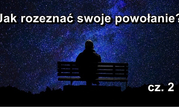 Jak odkryć swoje powołanie? (cz. 2)