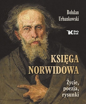 Księga Norwidowa 
Życie, poezja, rysunki
Biały Kruk
Kraków 2021
ss. 304