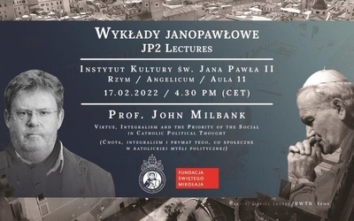  Kolejny wykład z serii JP2 Lectures: John Milbank – Cnota, integralizm i prymat tego, co społeczne w katolickiej myśli politycznej