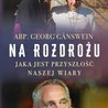 Abp Georg Gänswein – „Na rozdrożu"