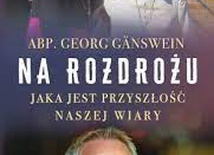 Abp Georg Gänswein – „Na rozdrożu"