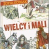 Zofia Kossak
Wielcy i mali
Fundacja Servire Veritati
Lublin 2021
ss. 264