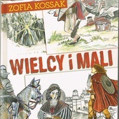 Zofia Kossak
Wielcy i mali
Fundacja Servire Veritati
Lublin 2021
ss. 264