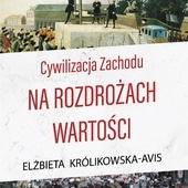 Elżbieta Królikowska-Avis
Cywilizacja Zachodu 
na rozdrożach wartości
Zysk i S-ka 
Poznań 2021
ss. 624