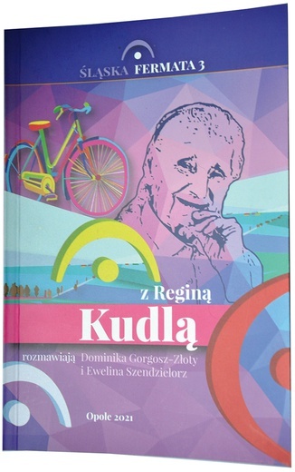  ▲	Z Reginą Kudlą rozmawiają Dominika Gorgosz-Złoty i Ewelina Szendzielorz, Wydawnictwo  Sindruk-DIMK, Opole 2021, ss. 132.