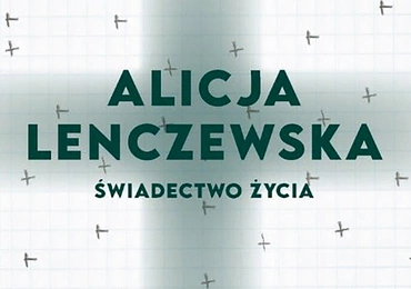 Tomasz P. Terlikowski "Alicja Lenczewska. Świadectwo życia", WAM Kraków 2021 r. ss. 288